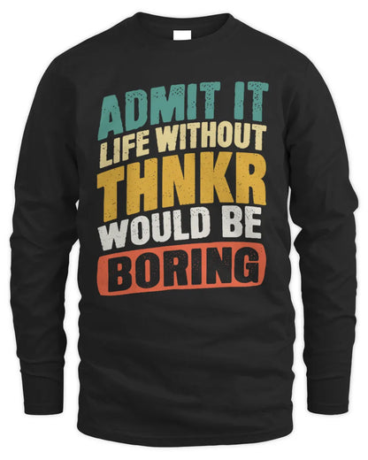 THNKR TP88-K4-229
Personalized Funny Quote Apparel “Life Without NAME Would Be Boring” - Men's Long Sleeved T-Shirt - Black