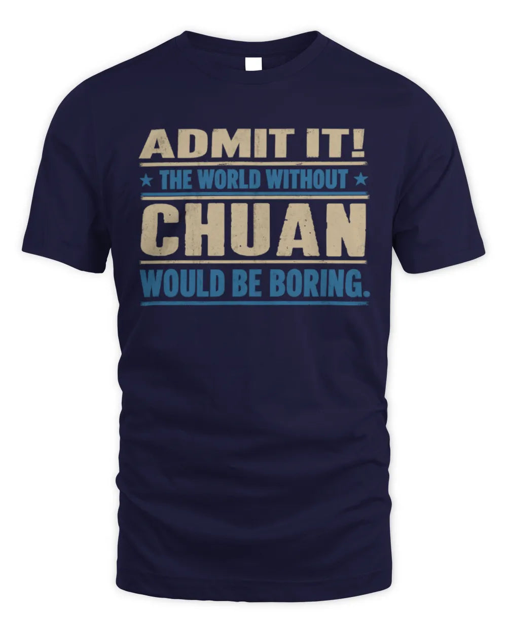 CHUAN TP68-K2-968 – Personalized Funny Quote Apparel “The World Without NAME Would Be Boring” - Unisex Standard T-Shirt - Navy