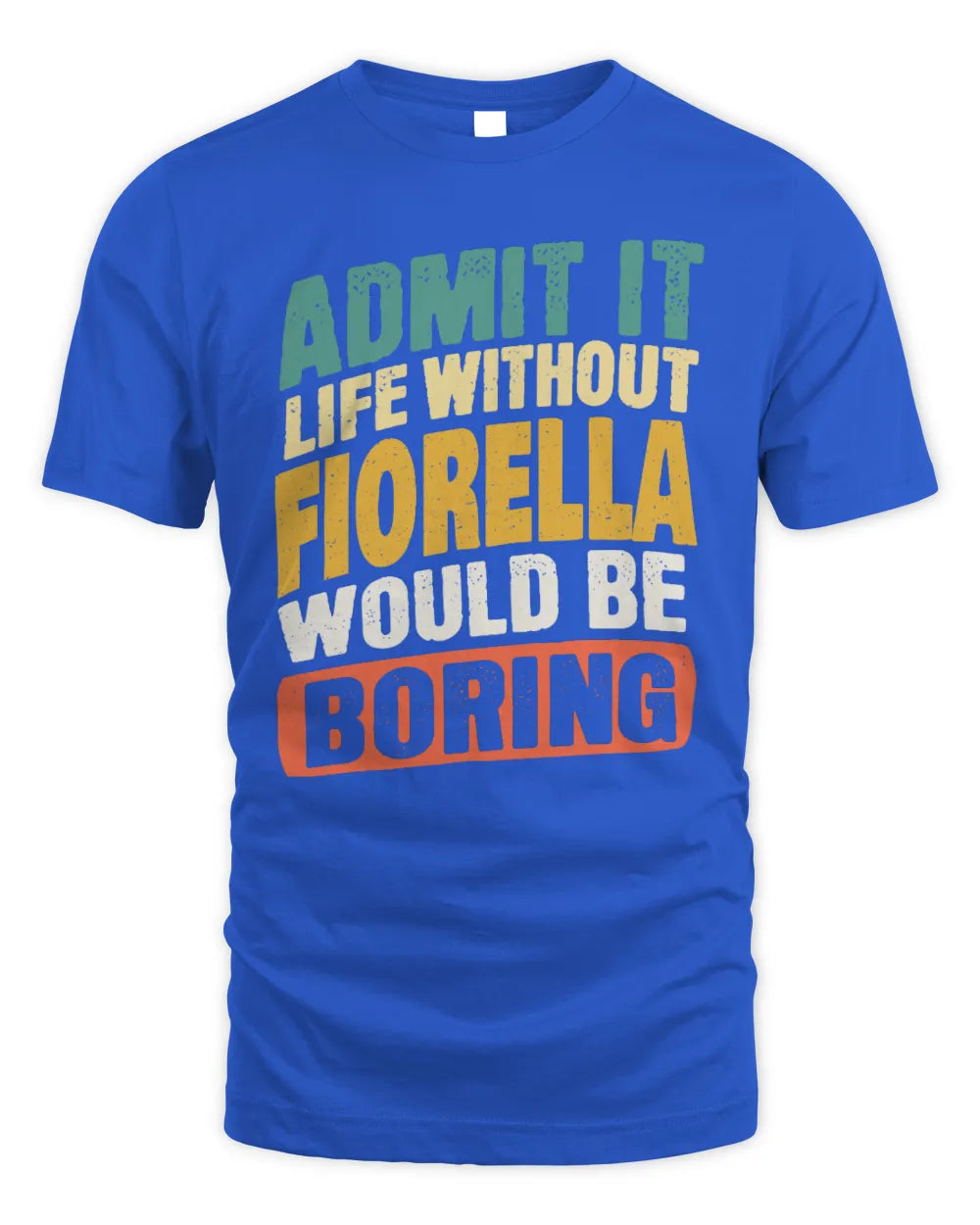 FIORELLA TP88-K4-229
Personalized Funny Quote Apparel “Life Without NAME Would Be Boring” - Unisex Standard T-Shirt - Royal