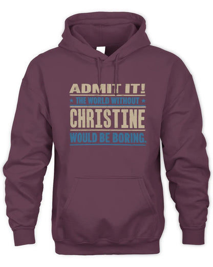 CHRISTINE TP68-K2-968 – Personalized Funny Quote Apparel “The World Without NAME Would Be Boring” - Unisex Hoodie - Maroon