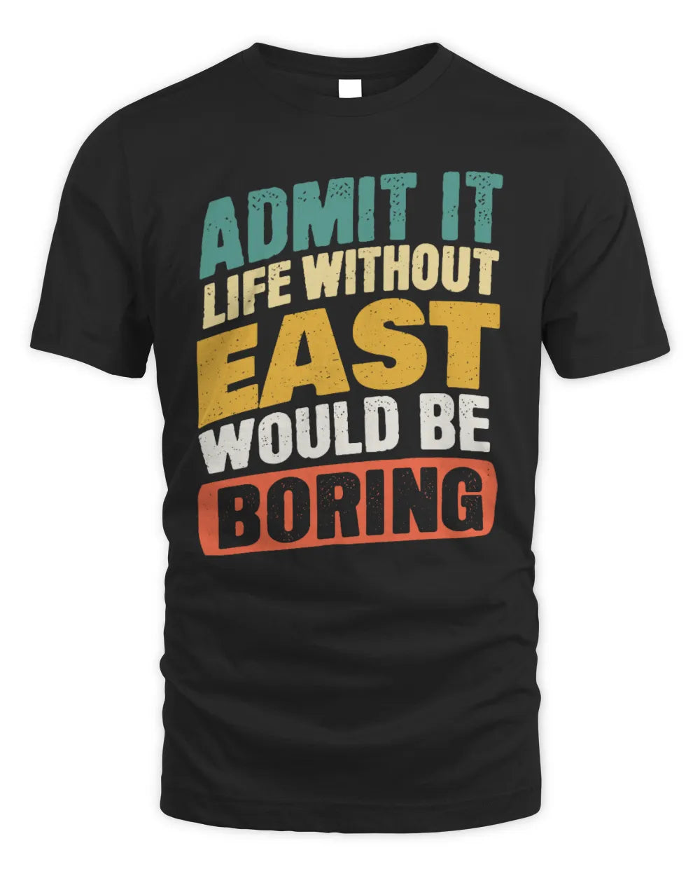 EAST TP88-K4-229
Personalized Funny Quote Apparel “Life Without NAME Would Be Boring” - Unisex Standard T-Shirt - Black