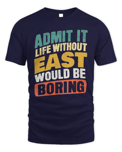EAST TP88-K4-229
Personalized Funny Quote Apparel “Life Without NAME Would Be Boring” - Unisex Standard T-Shirt - Navy