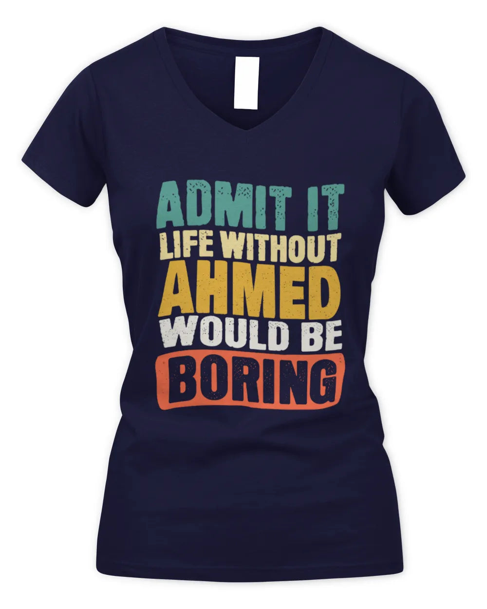 AHMED TP86-K3-229 Personalized Funny Quote Apparel “Life Without NAME Would Be Boring” - Women's V-Neck T-Shirt - Navy
