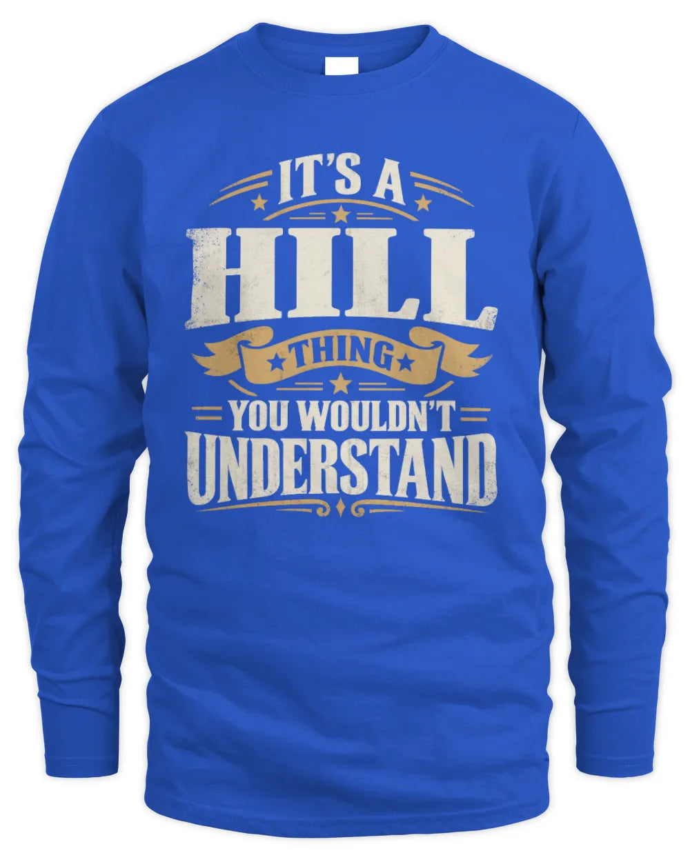 HILL P08 TH51 - Personalized “It’s a/an [NAME] Thing – You Wouldn’t Understand” Shirt - Men's Long Sleeved T-Shirt - Royal