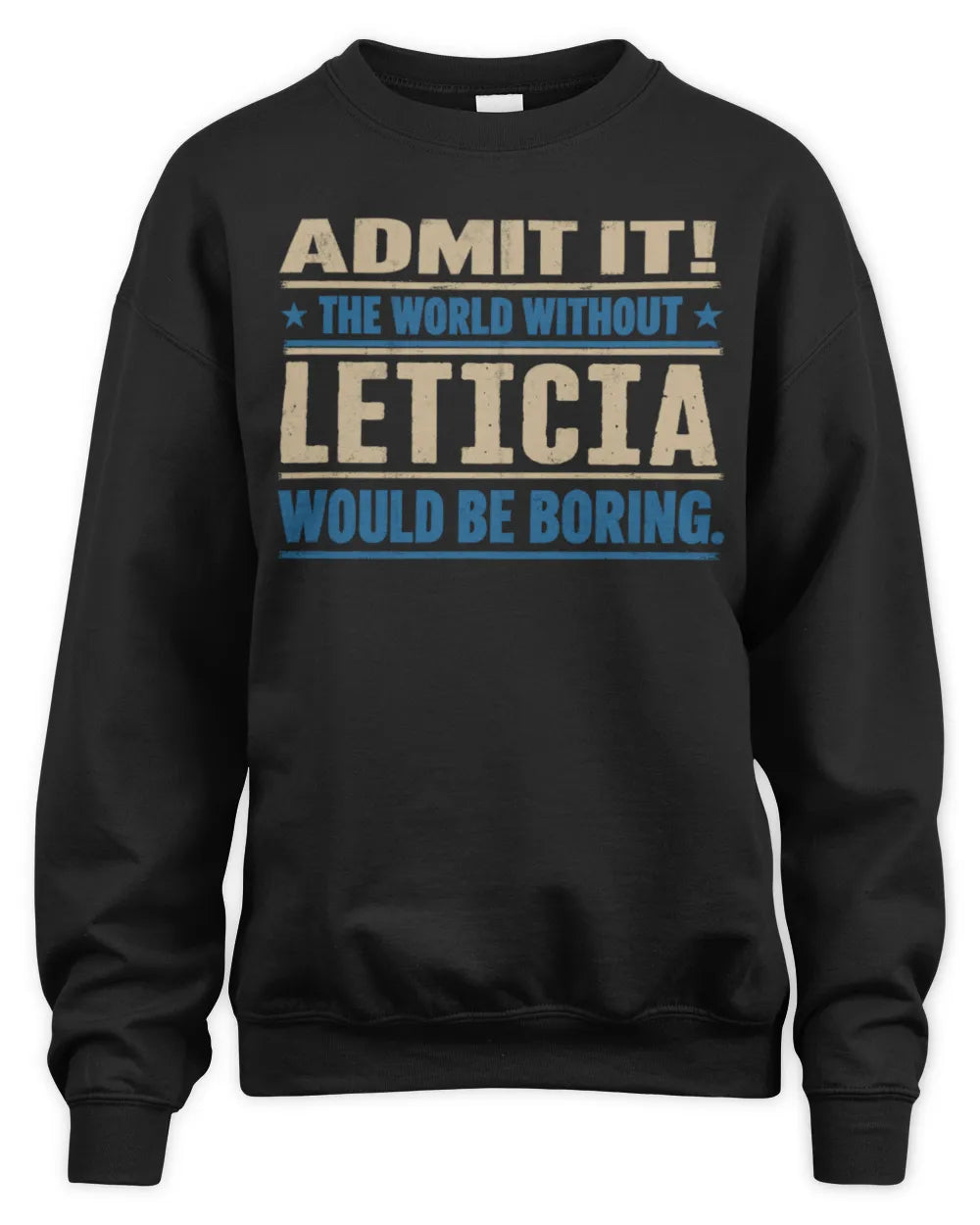 LETICIA TP68-K2-968 – Personalized Funny Quote Apparel “The World Without NAME Would Be Boring” - Unisex Sweatshirt - Black