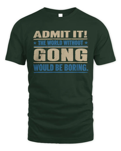 GONG TP68-K2-968 – Personalized Funny Quote Apparel “The World Without NAME Would Be Boring” - Unisex Standard T-Shirt - Forest Green