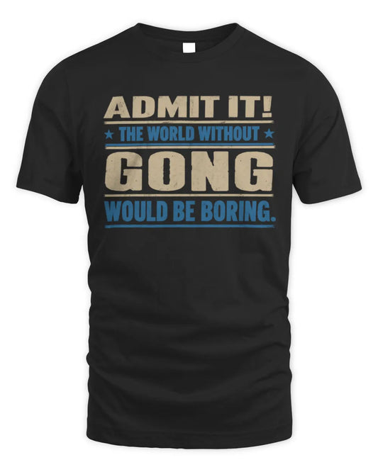 GONG TP68-K2-968 – Personalized Funny Quote Apparel “The World Without NAME Would Be Boring” - Unisex Standard T-Shirt - Black