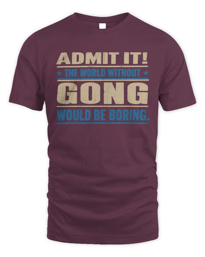 GONG TP68-K2-968 – Personalized Funny Quote Apparel “The World Without NAME Would Be Boring” - Unisex Standard T-Shirt - Maroon