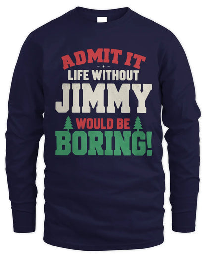 JIMMY P5 TH08 Christmas T-Shirt – “Life Without NAME Would Be Boring” - Men's Long Sleeved T-Shirt - Navy