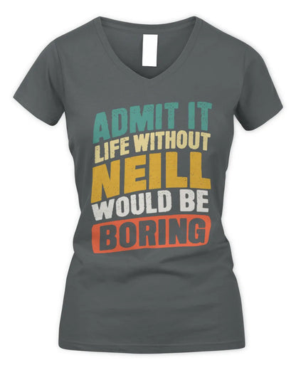 NEILL TP88-K4-229
Personalized Funny Quote Apparel “Life Without NAME Would Be Boring” - Women's V-Neck T-Shirt - Charcoal