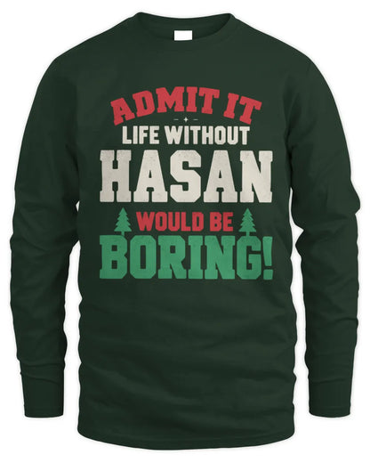 HASAN P5 TH08 Christmas T-Shirt – “Life Without NAME Would Be Boring” - Men's Long Sleeved T-Shirt - Forest Green