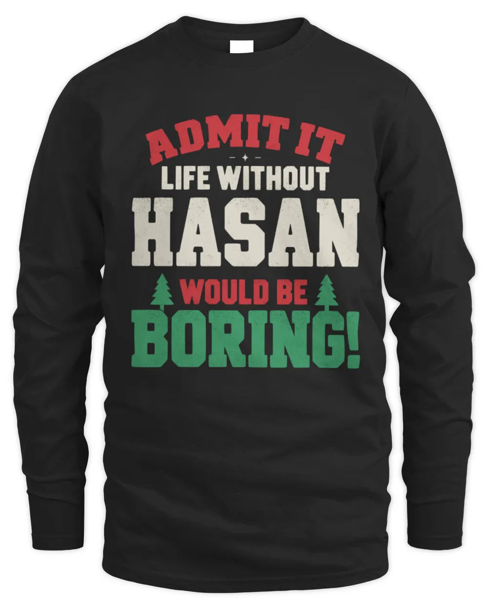 HASAN P5 TH08 Christmas T-Shirt – “Life Without NAME Would Be Boring” - Men's Long Sleeved T-Shirt - Black