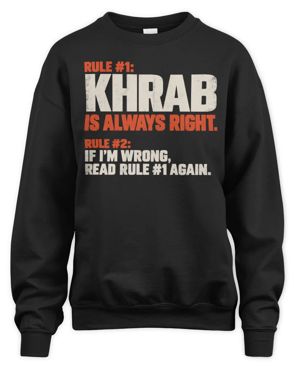 KHRAB NP1-H006 
Always Right Personalized Name T-Shirt – Funny Custom Name Shirt - Unisex Sweatshirt - Black