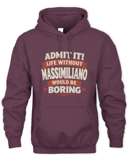 MASSIMILIANO P4 KT003 Personalized Funny Quote Apparel “Life Without NAME Would Be Boring” - Unisex Hoodie - Maroon