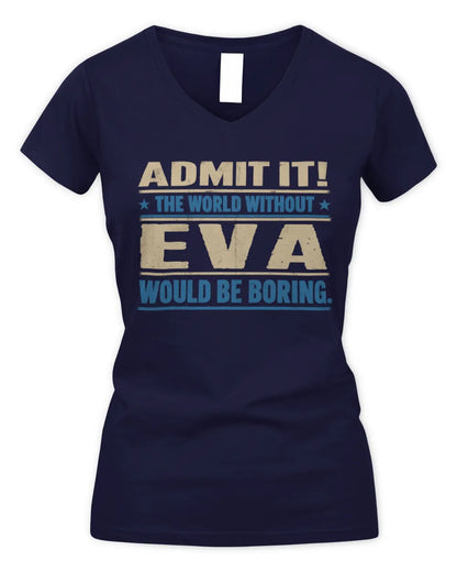 EVA TP68-K2-968 – Personalized Funny Quote Apparel “The World Without NAME Would Be Boring” - Women's V-Neck T-Shirt - Navy