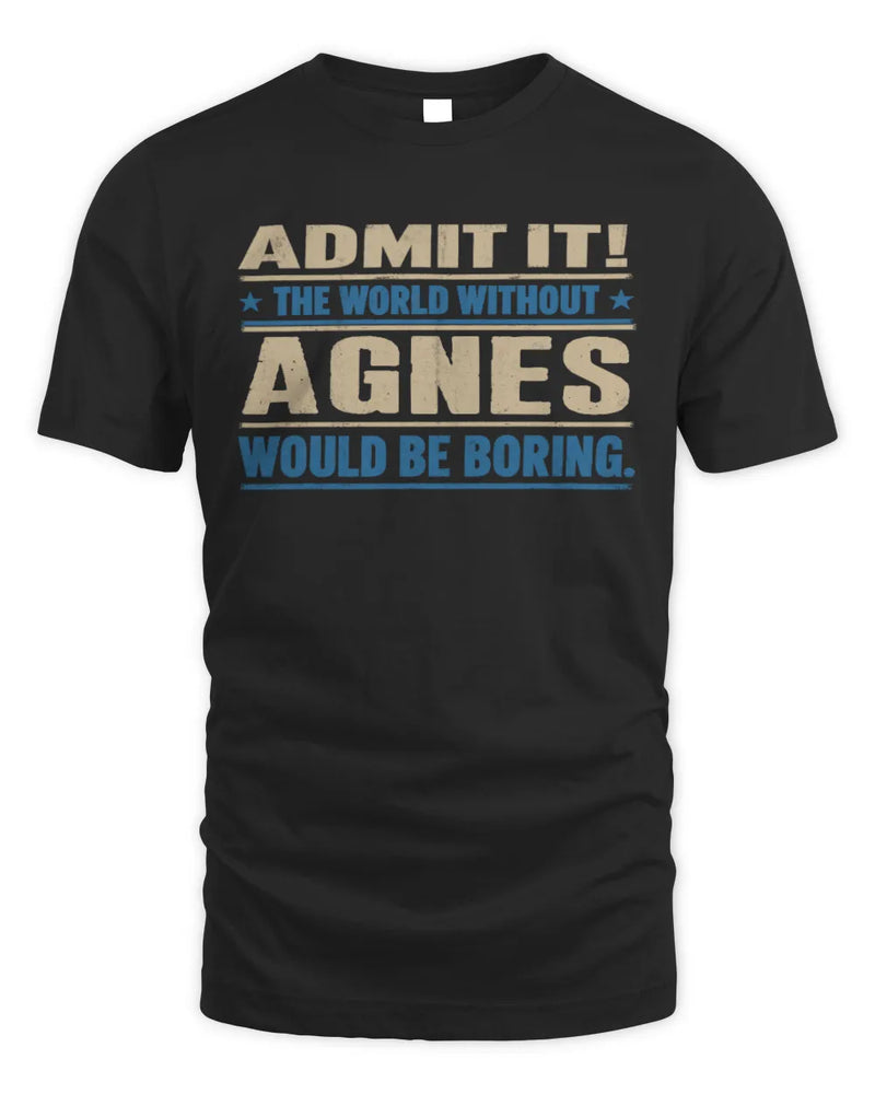 AGNES TP68-K2-968 – Personalized Funny Quote Apparel “The World Without NAME Would Be Boring” - Unisex Standard T-Shirt - Black