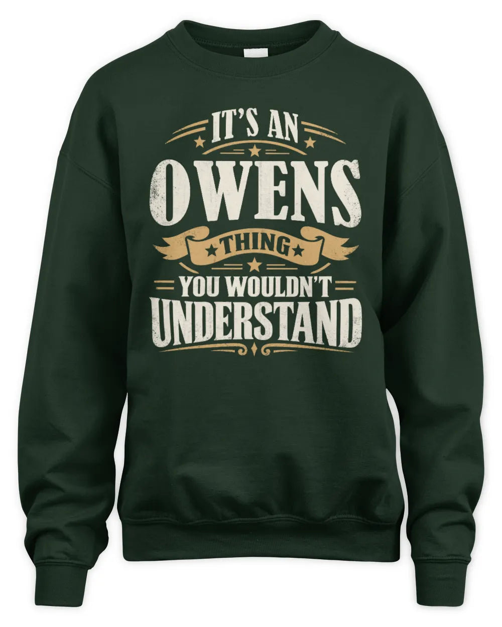 OWENS P08 TH51 - Personalized “It’s a/an [NAME] Thing – You Wouldn’t Understand” Shirt - Unisex Sweatshirt - Forest Green