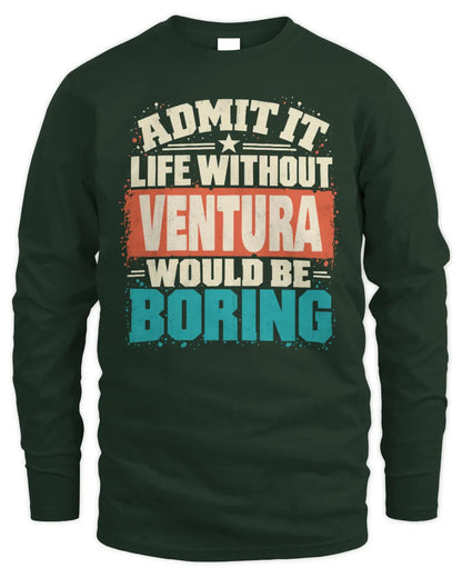 VENTURA P02-TH11-226 Personalized Admit It Life Without [Name] Would Be Boring T-Shirt - Custom Name Funny Gift - Men's Long Sleeved T-Shirt - Forest Green