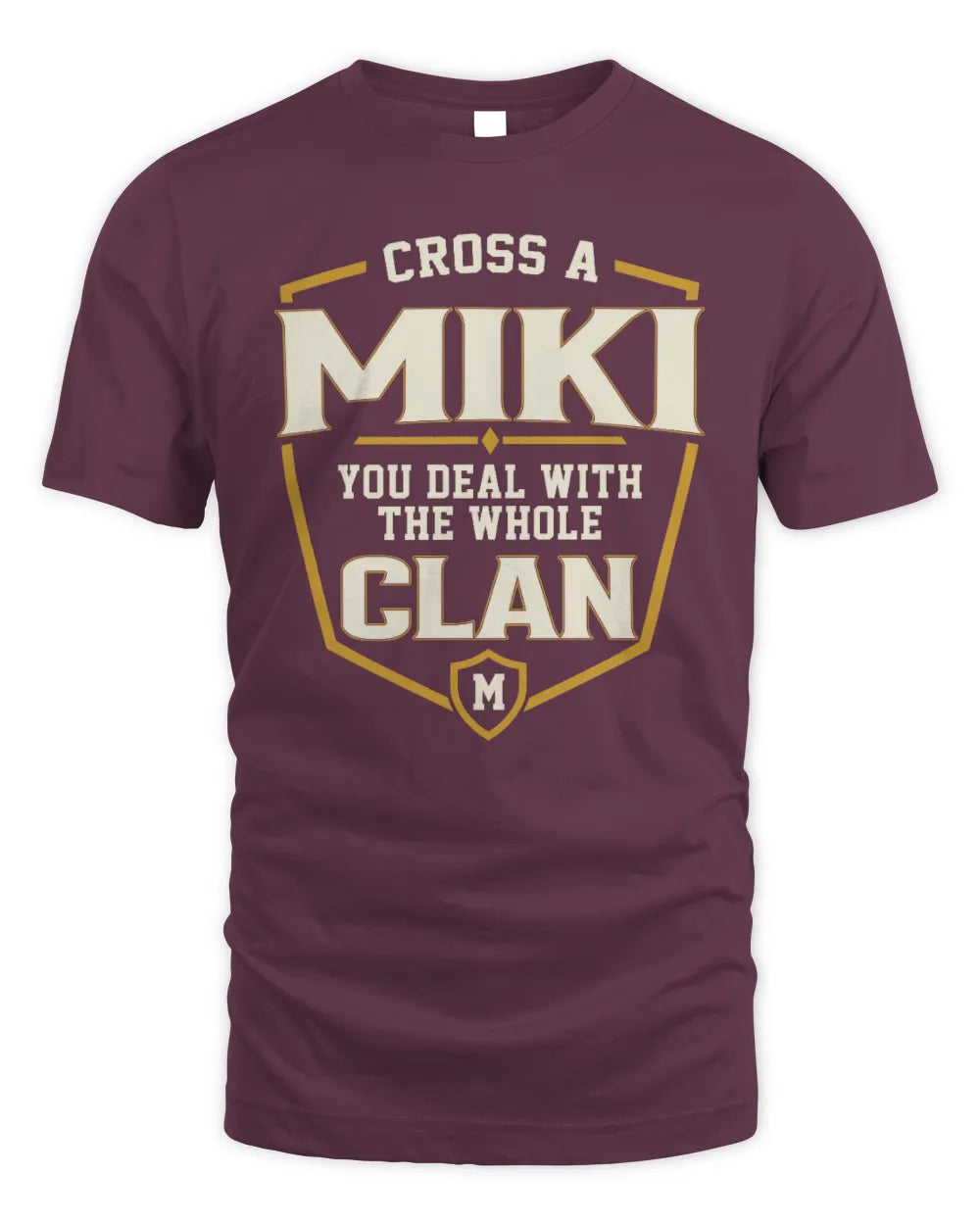 MIKI NT1-K008 Cross A/An NAME, You Deal With the Whole Clan | Personalized Vintage T-Shirt - Unisex Standard T-Shirt - Maroon