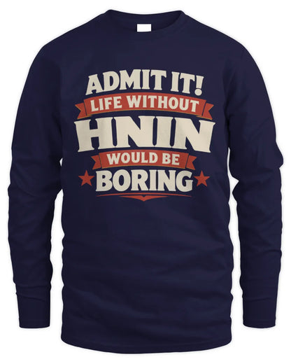 HNIN P4 KT003 Personalized Funny Quote Apparel “Life Without NAME Would Be Boring” - Men's Long Sleeved T-Shirt - Navy