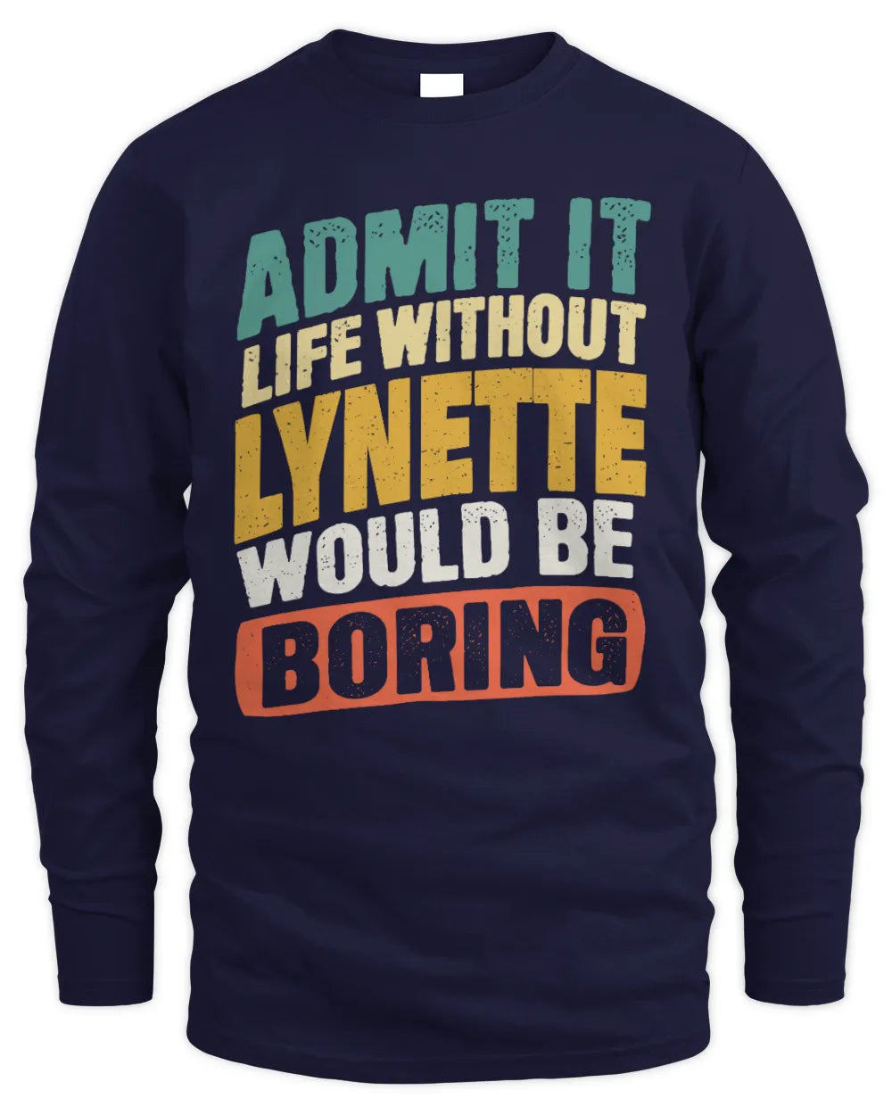 LYNETTE TP88-K4-229
Personalized Funny Quote Apparel “Life Without NAME Would Be Boring” - Men's Long Sleeved T-Shirt - Navy
