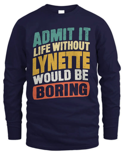 LYNETTE TP88-K4-229
Personalized Funny Quote Apparel “Life Without NAME Would Be Boring” - Men's Long Sleeved T-Shirt - Navy