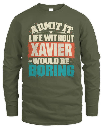 XAVIER P02-TH11-226 Personalized Admit It Life Without [Name] Would Be Boring T-Shirt - Custom Name Funny Gift - Men's Long Sleeved T-Shirt - Military Green