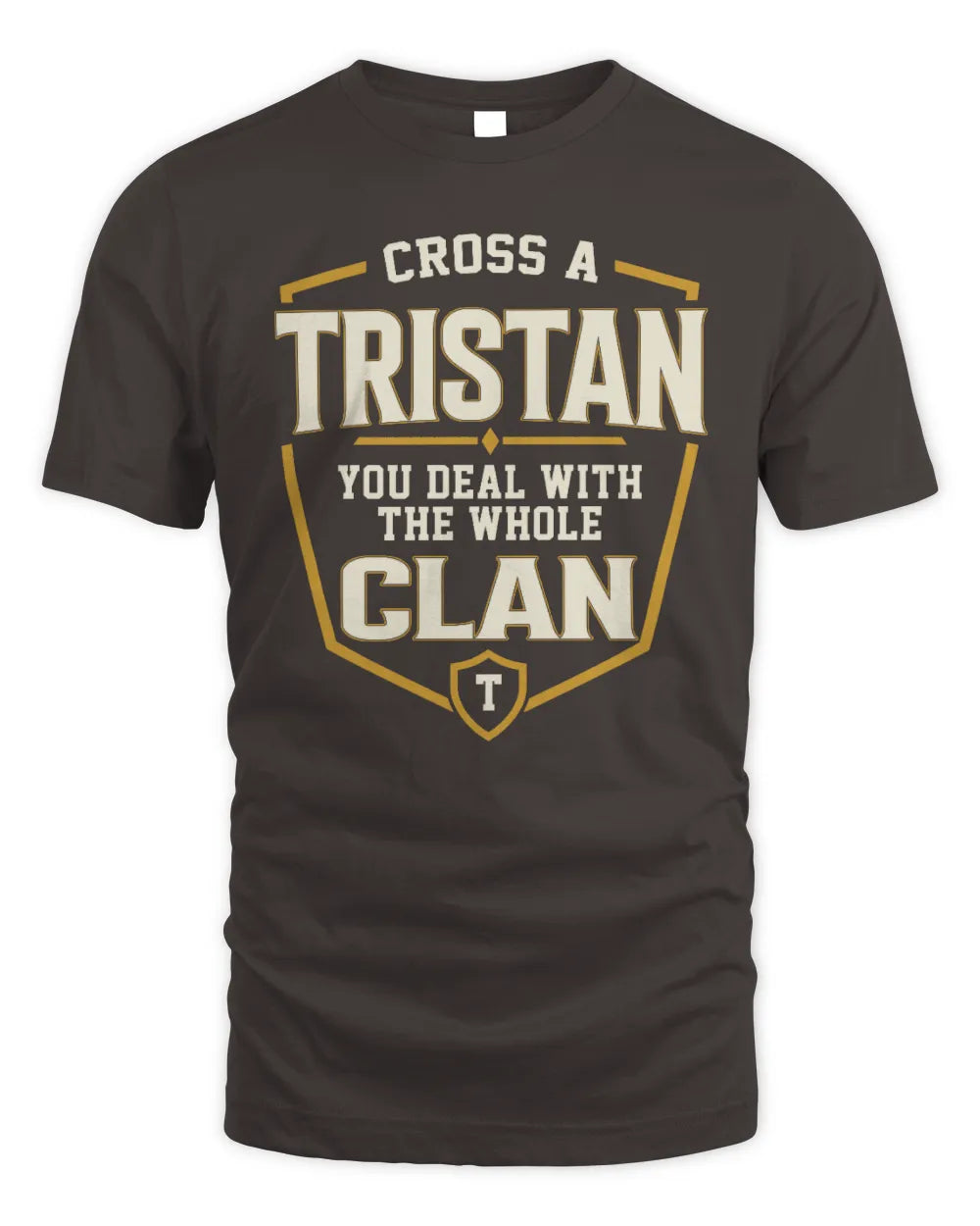 TRISTAN NT1-K008 Cross A/An NAME, You Deal With the Whole Clan | Personalized Vintage T-Shirt - Unisex Standard T-Shirt - Dark Chocolate