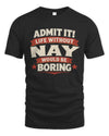 NAY P4 KT003 Personalized Funny Quote Apparel “Life Without NAME Would Be Boring”