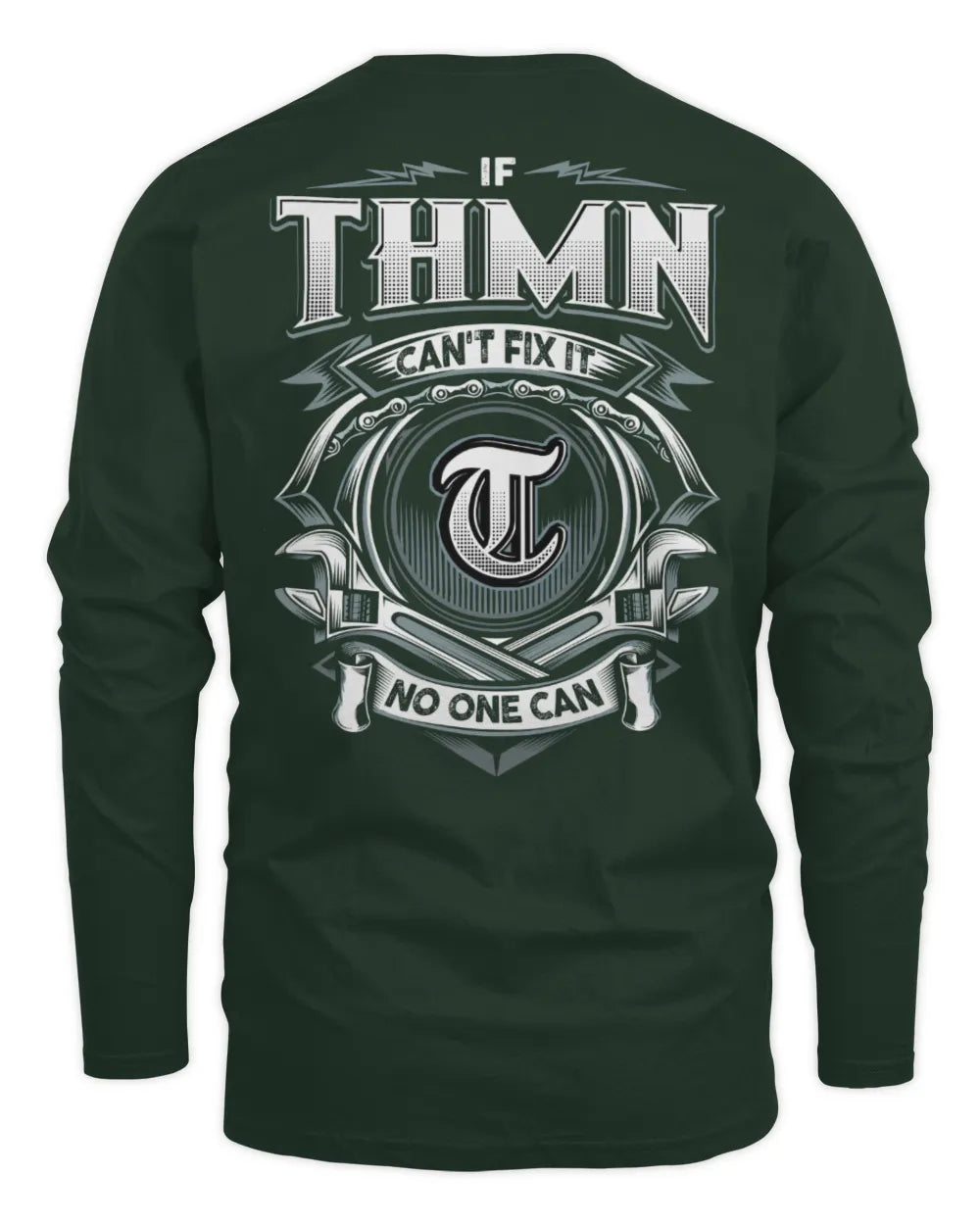 THMN AP81-K4-626 - Personalized Ahmed Quote Apparel “If Ahmed Can't Fix It, No One Can” - Men's Long Sleeved T-Shirt - Forest Green