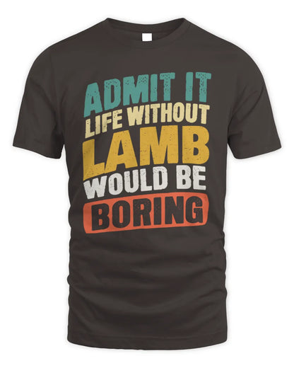 LAMB TP88-K4-229
Personalized Funny Quote Apparel “Life Without NAME Would Be Boring” - Unisex Standard T-Shirt - Dark Chocolate