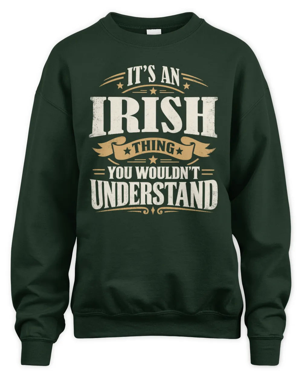 IRISH P08 TH51 - Personalized “It’s a/an [NAME] Thing – You Wouldn’t Understand” Shirt - Unisex Sweatshirt - Forest Green