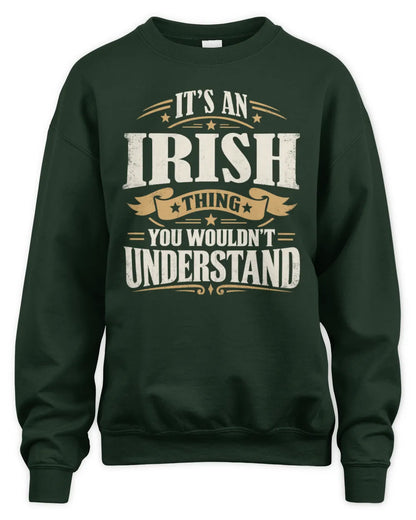 IRISH P08 TH51 - Personalized “It’s a/an [NAME] Thing – You Wouldn’t Understand” Shirt - Unisex Sweatshirt - Forest Green