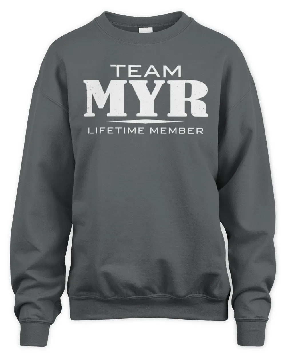 MYR BL62-K4-128 - Personalized “Team NAME Lifetime Member” - Unisex Sweatshirt - Charcoal