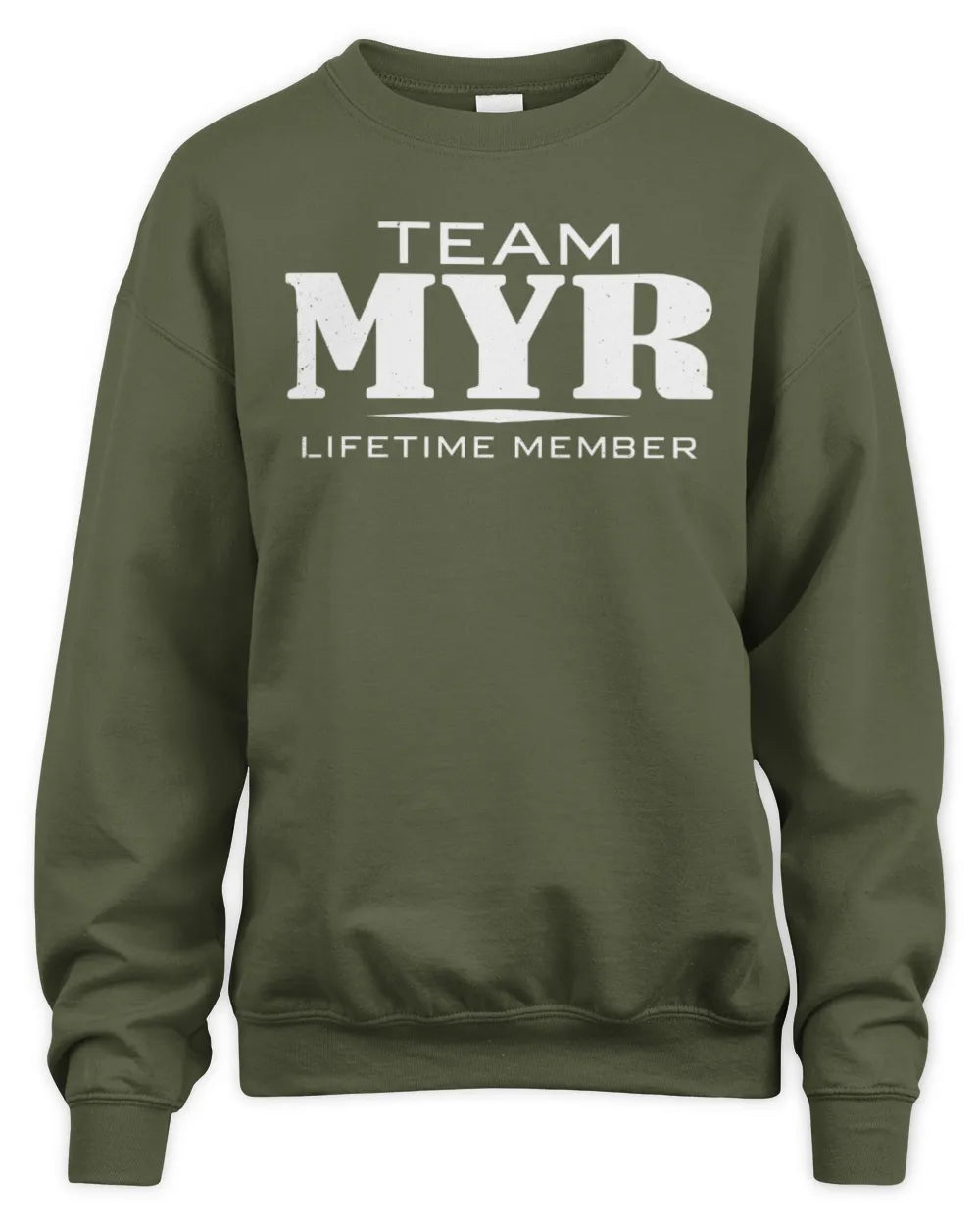 MYR BL62-K4-128 - Personalized “Team NAME Lifetime Member” - Unisex Sweatshirt - Military Green