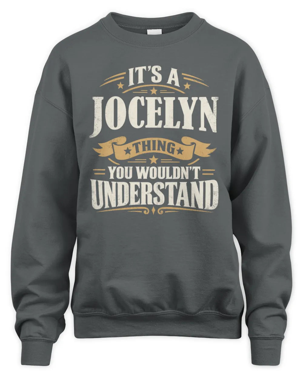 JOCELYN P08 TH51 - Personalized “It’s a/an [NAME] Thing – You Wouldn’t Understand” Shirt - Unisex Sweatshirt - Charcoal