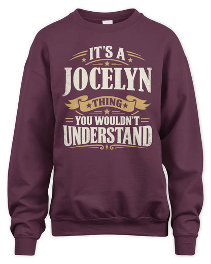 JOCELYN P08 TH51 - Personalized “It’s a/an [NAME] Thing – You Wouldn’t Understand” Shirt - Unisex Sweatshirt - Maroon