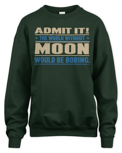 MOON TP68-K2-968 – Personalized Funny Quote Apparel “The World Without NAME Would Be Boring” - Unisex Sweatshirt - Forest Green