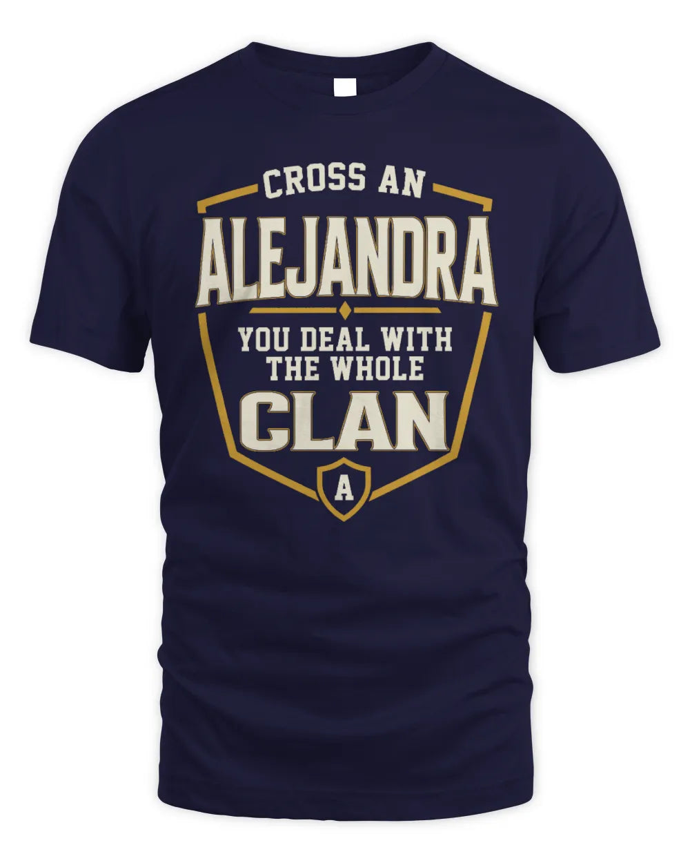 ALEJANDRA NT1-K008 Cross A/An NAME, You Deal With the Whole Clan | Personalized Vintage T-Shirt - Unisex Standard T-Shirt - Navy