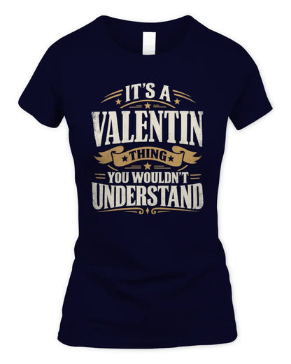 VALENTIN P08 TH51 - Personalized “It’s a/an [NAME] Thing – You Wouldn’t Understand” Shirt - Women's Standard T-Shirt - Navy