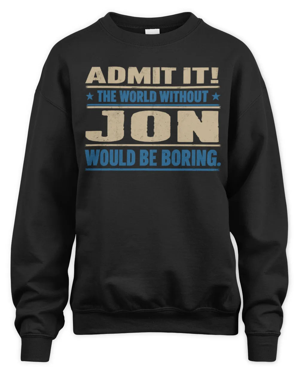 JON TP68-K2-968 – Personalized Funny Quote Apparel “The World Without NAME Would Be Boring” - Unisex Sweatshirt - Black