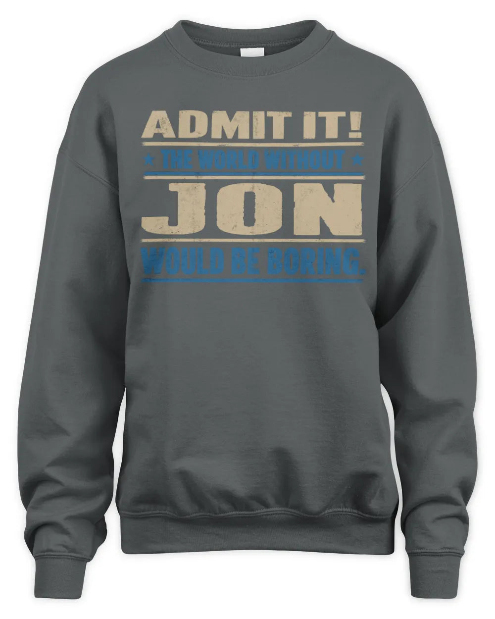 JON TP68-K2-968 – Personalized Funny Quote Apparel “The World Without NAME Would Be Boring” - Unisex Sweatshirt - Charcoal