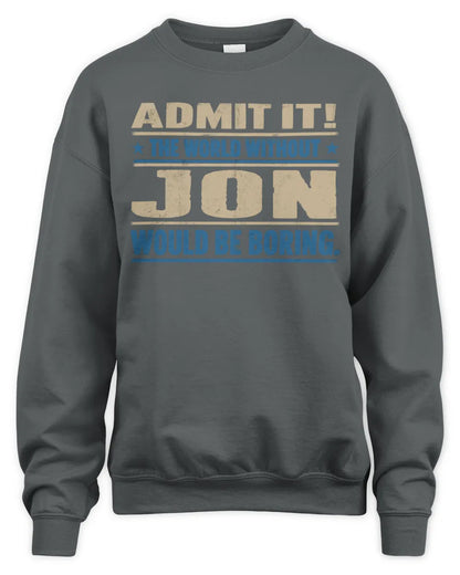 JON TP68-K2-968 – Personalized Funny Quote Apparel “The World Without NAME Would Be Boring” - Unisex Sweatshirt - Charcoal