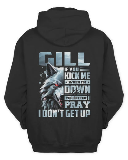 GILL AP62-K4-666 - Personalized Fierce Wolf Quote Apparel “If You Kick Me When I’m Down, You Better Pray I Don’t Get Up” - Unisex Hoodie - Black