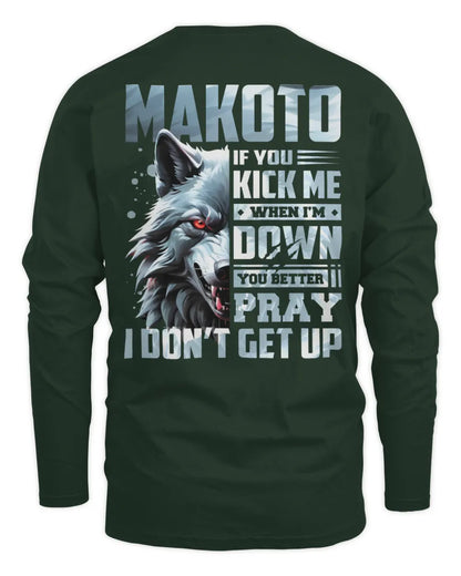 MAKOTO AP62-K4-666 - Personalized Fierce Wolf Quote Apparel “If You Kick Me When I’m Down, You Better Pray I Don’t Get Up” - Men's Long Sleeved T-Shirt - Forest Green