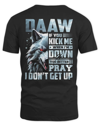 DAAW AP62-K4-666 - Personalized Fierce Wolf Quote Apparel “If You Kick Me When I’m Down, You Better Pray I Don’t Get Up” - Unisex Standard T-Shirt - Black
