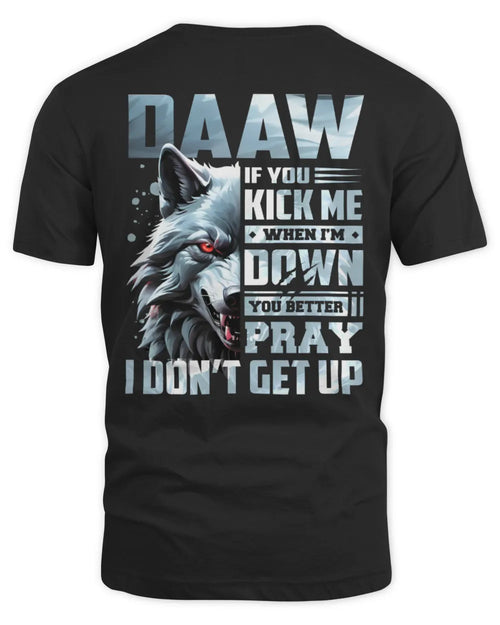 DAAW AP62-K4-666 - Personalized Fierce Wolf Quote Apparel “If You Kick Me When I’m Down, You Better Pray I Don’t Get Up” - Unisex Standard T-Shirt - Black