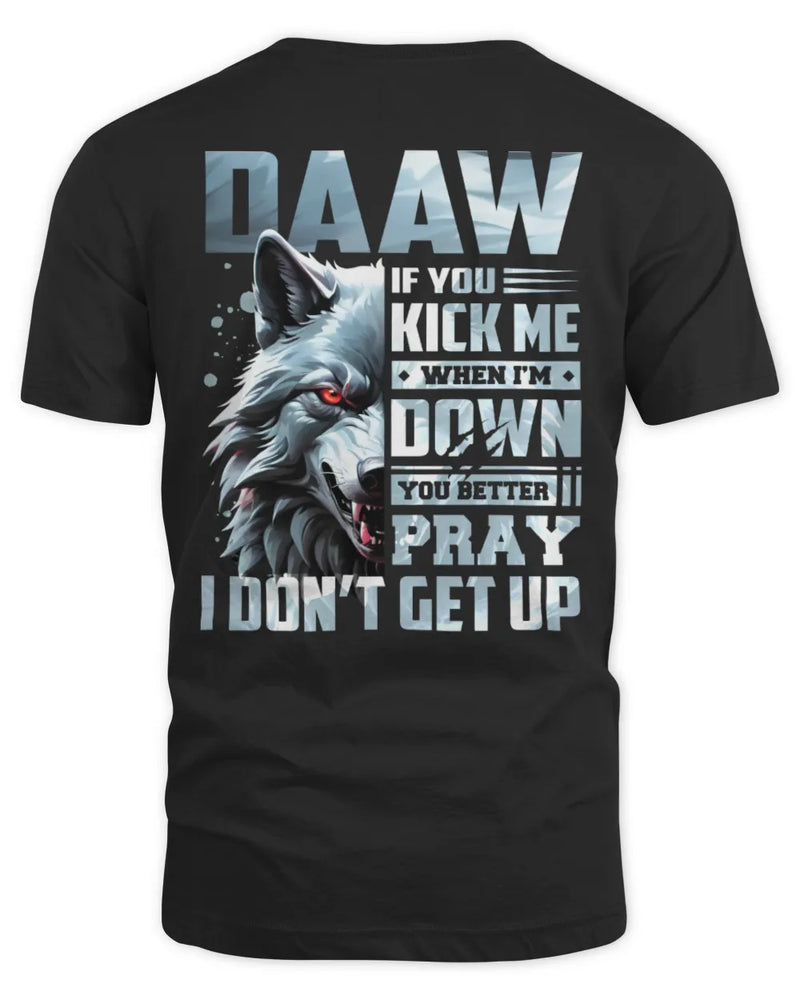 DAAW AP62-K4-666 - Personalized Fierce Wolf Quote Apparel “If You Kick Me When I’m Down, You Better Pray I Don’t Get Up” - Unisex Standard T-Shirt - Black