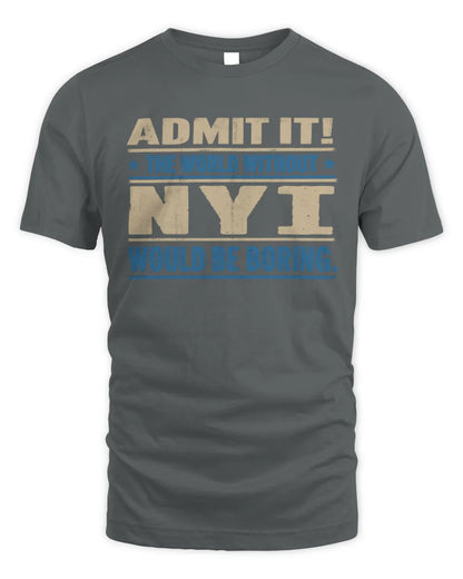 NYI TP68-K2-968 – Personalized Funny Quote Apparel “The World Without NAME Would Be Boring” - Unisex Standard T-Shirt - Charcoal
