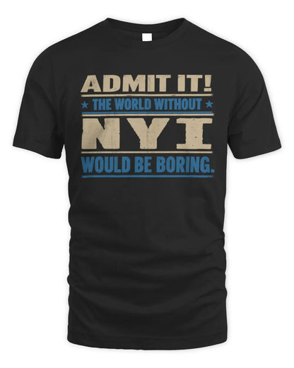 NYI TP68-K2-968 – Personalized Funny Quote Apparel “The World Without NAME Would Be Boring” - Unisex Standard T-Shirt - Black